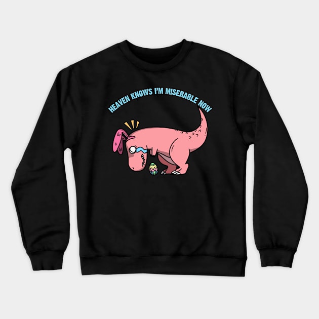 Heaven Knows I’m Miserable Now Dinosaur Crewneck Sweatshirt by alexwestshop